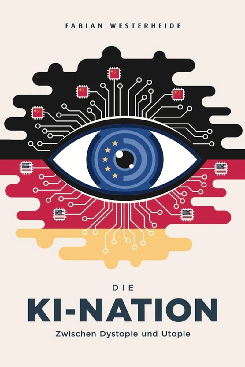 Neues Buch “Die KI-Nation”: KI-Experte und Investor Fabian Westerheide zur Rolle und Zukunft der Künstlichen …